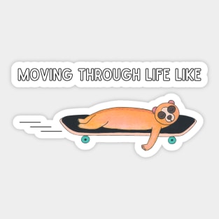 Slow loris on skateboard moving through life Sticker